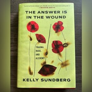 "The Answer is in the Wound" by Kelly Sundberg Hardback Book